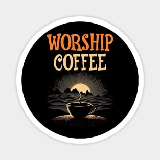 Funny Worship Coffee Gift Funny Coffee Magnet